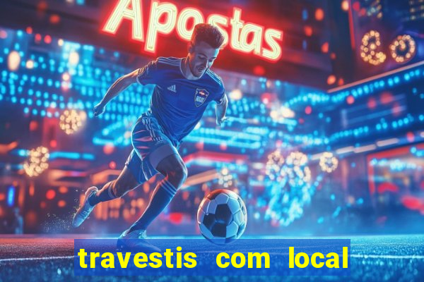 travestis com local porto alegre